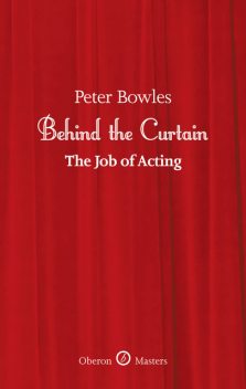 Behind the Curtain: The Job of Acting, Peter Bowles