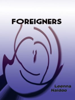 Foreigners, Leenna Naidoo