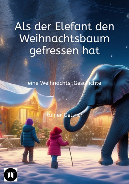 Als der Elefant den Weihnachtsbaum gefressen hat, Rainer Gellrich
