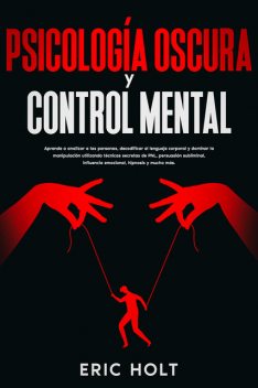 Psicología oscura y control mental, Eric Holt
