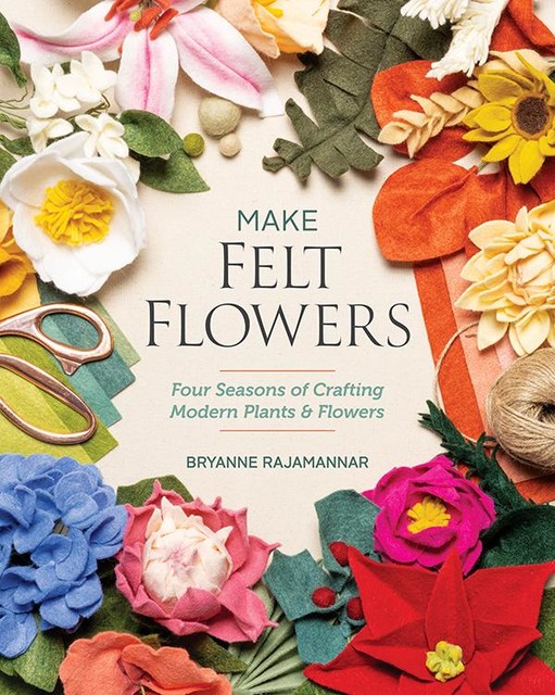 Make Felt Flowers, Bryanne Rajamannar