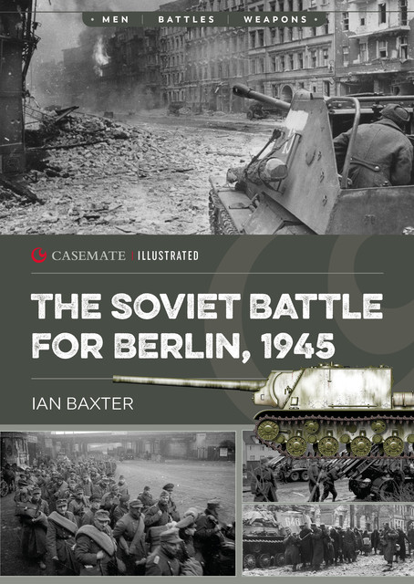 The Soviet Battle for Berlin, 1945, Ian Baxter