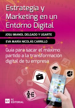 Estrategia y marketing en un entorno digital, Josu Imanol Delgado y Ugarte, Eva María Nicolás Carrillo