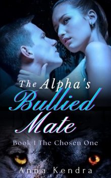 The Alpha's Bullied Mate, Anna Kendra