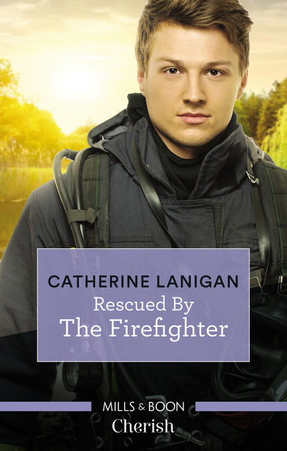 Rescued By The Firefighter, Catherine Lanigan