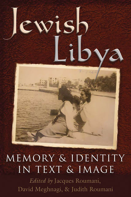 Jewish Libya, Judith Roumani, David Meghnagi, Jacques Roumani