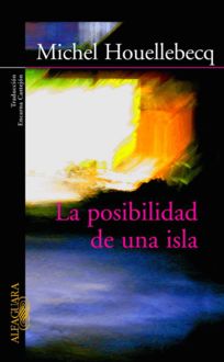 La Posibilidad De Una Isla, Michel Houellebecq