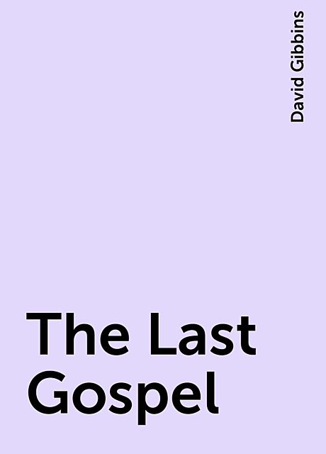 The Last Gospel, David Gibbins