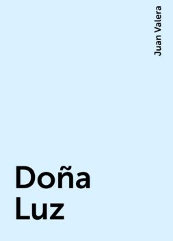 Doña Luz, Juan Valera