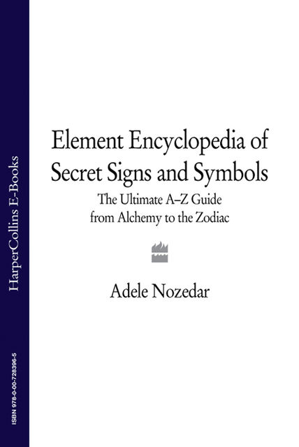 The Element Encyclopedia of Secret Signs and Symbols, Adele Nozedar