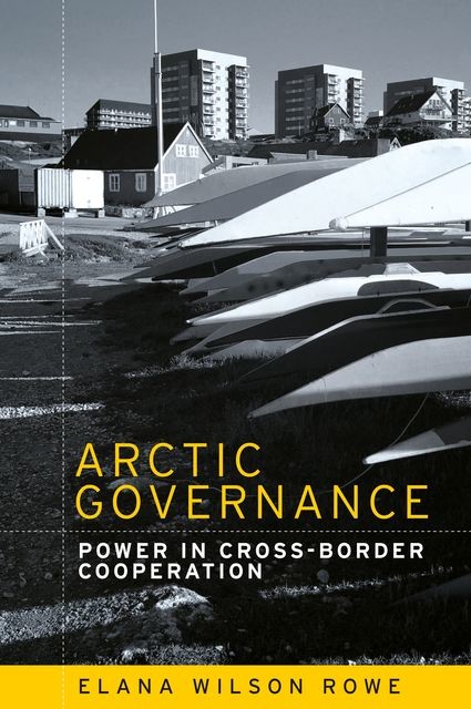 Arctic governance, Elana Wilson Rowe