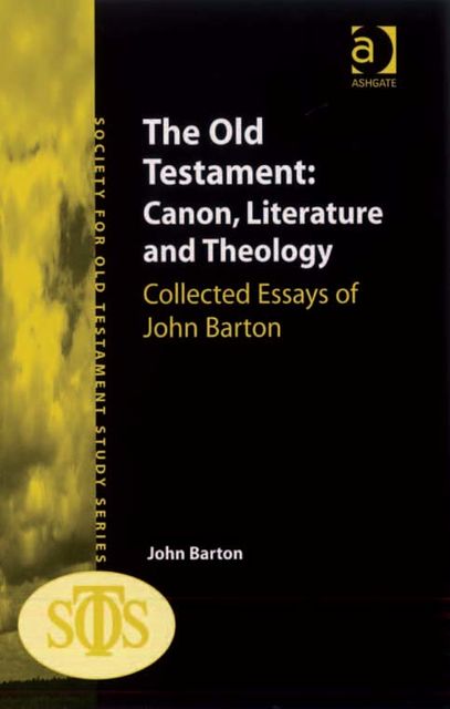 The Old Testament: Canon, Literature and Theology, John Barton