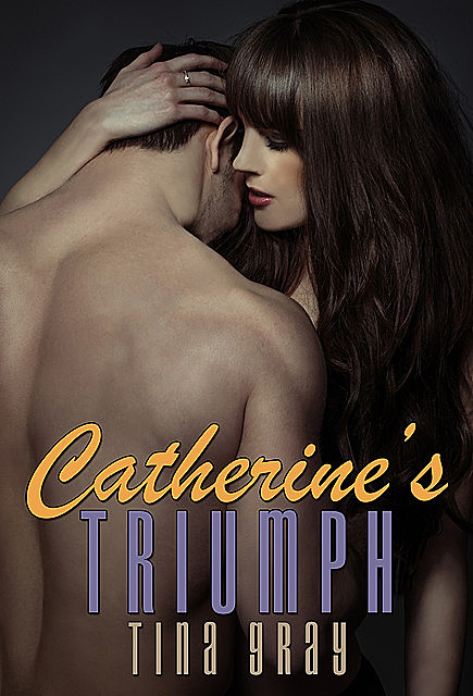 Catherine's Triumph, Tina Gray