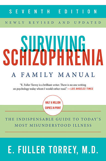 Surviving Schizophrenia, 7th Edition, E. Fuller Torrey