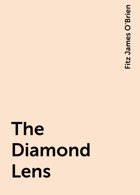 The Diamond Lens, Fitz James O'Brien