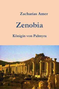 Zenobia-Königin von Palmyra, Zacharias Amer