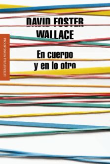 En Cuerpo Y En Lo Otro, David Foster Wallace