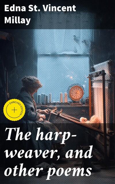 The harp-weaver, and other poems, Edna St.Vincent Millay