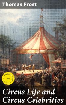 Circus Life and Circus Celebrities, Thomas Frost