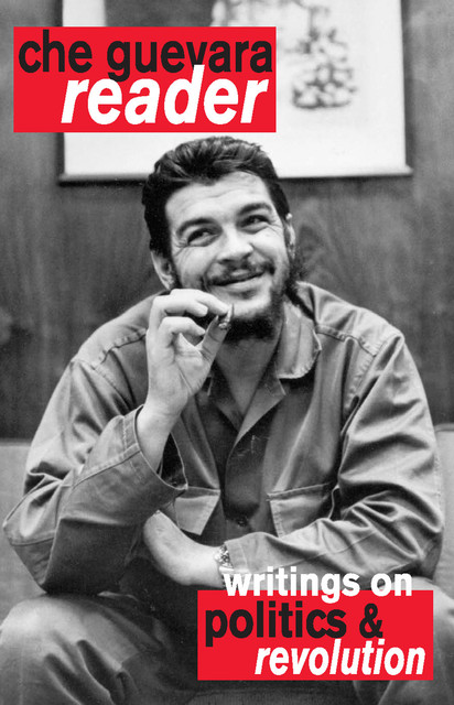 Che Guevara Reader, Ernesto Che Guevara