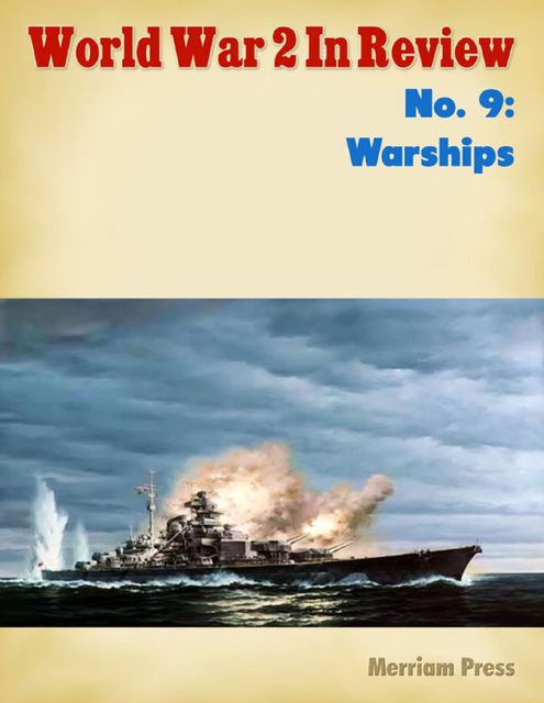 World War 2 In Review No. 9: Warships, Merriam Press