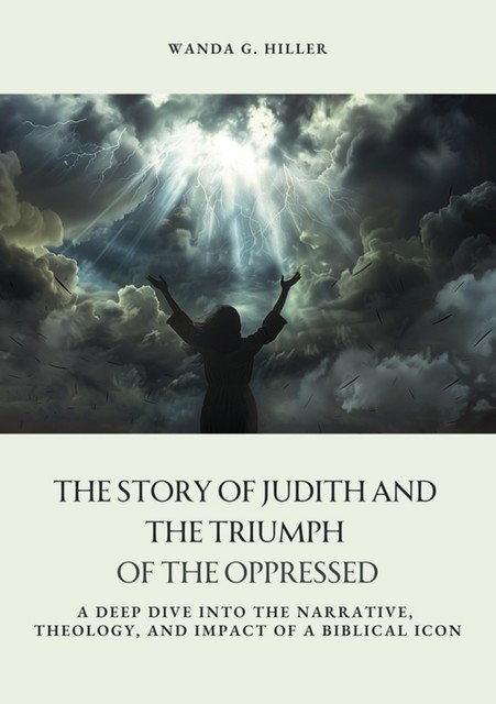 The Story of Judith and the Triumph of the Oppressed, Wanda G. Hiller