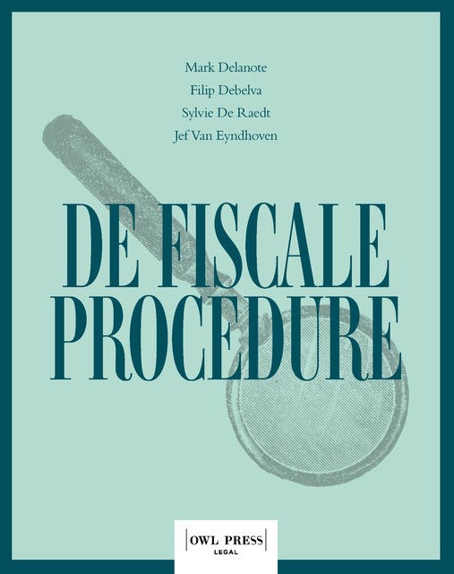 De fiscale procedure, Filip Debelva, Jef Van Eyndhoven, Mark Delanote, Sylvie De Raedt