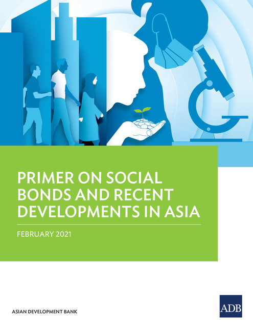 Primer on Social Bonds and Recent Developments in Asia, Asian Development Bank