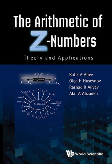 Arithmetic of Z-Numbers, Oleg H Huseynov, Rafik A Aliev, Akif A Alizadeh, Rashad R Aliyev