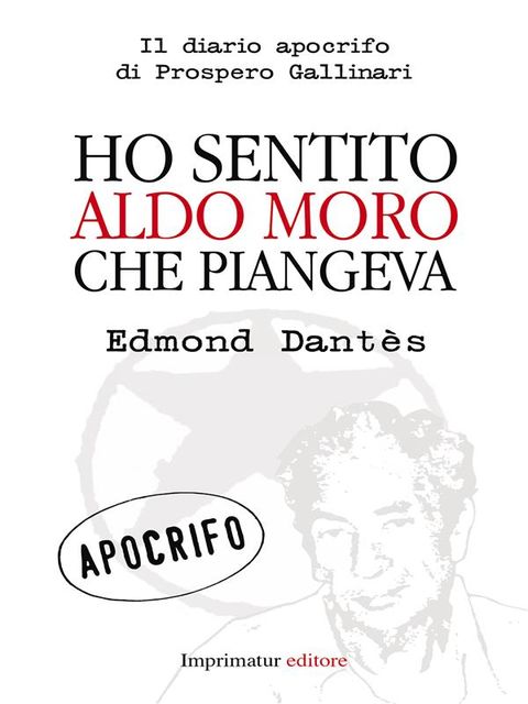 Ho sentito Aldo Moro che piangeva, Edmond Dantès