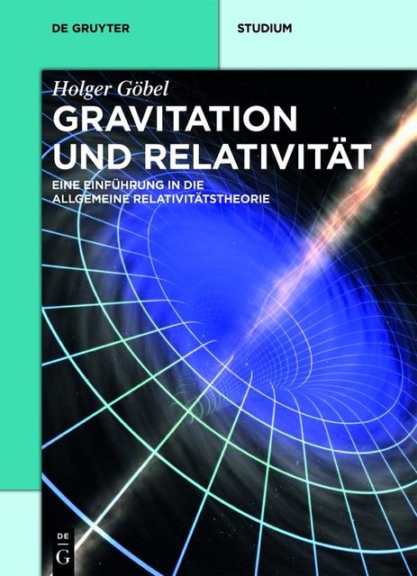 Gravitation und Relativität, Holger Göbel
