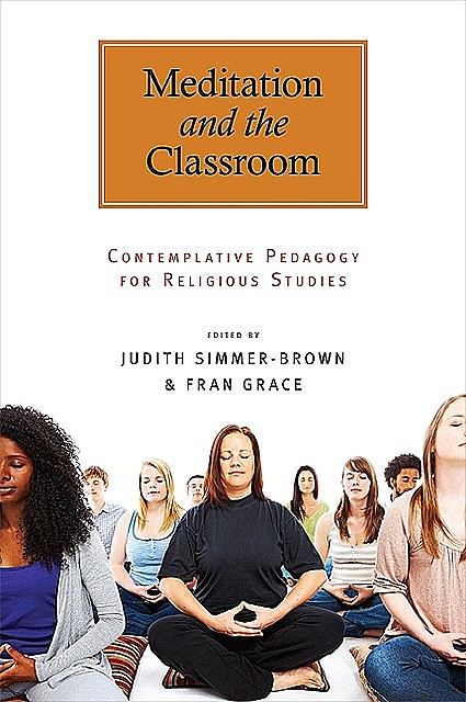 Meditation and the Classroom, Fran Grace, Judith Simmer-Brown