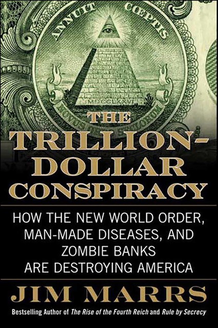 The Trillion-Dollar Conspiracy, Jim Marrs