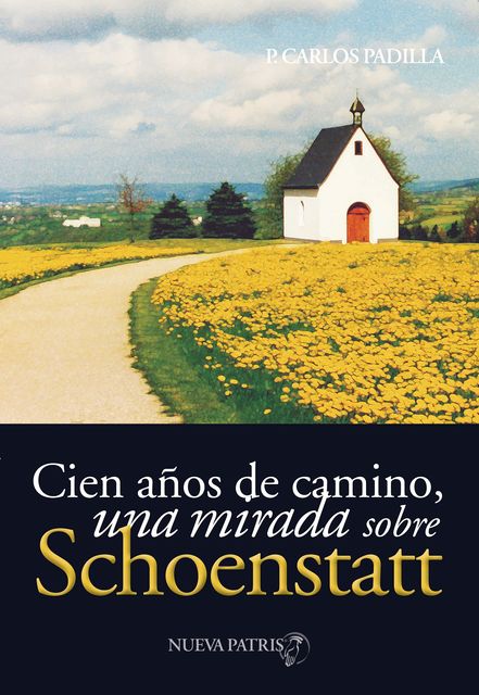 Cien años de camino. Una mirada sobre Schoenstatt, Padre Carlos Padilla