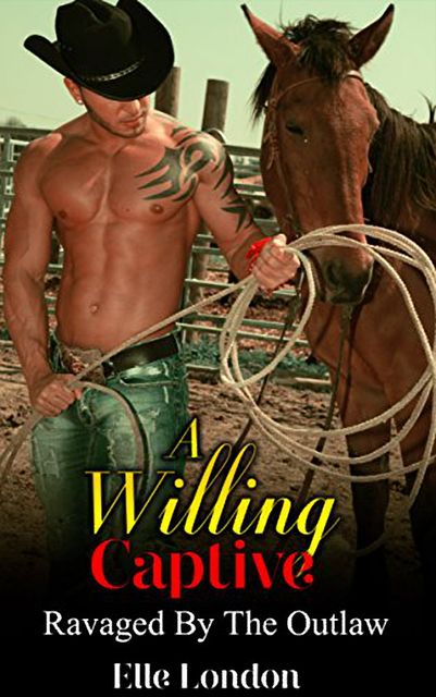 A Willing Captive: Ravaged By The Outlaw, Elle London
