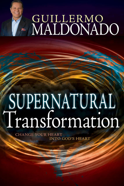Supernatural Transformation, Guillermo Maldonado
