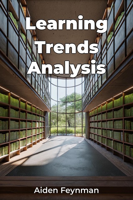 Learning Trends Analysis, Aiden Feynman