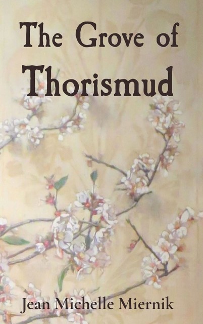 The Grove of Thorismud, Jean Michelle Miernik