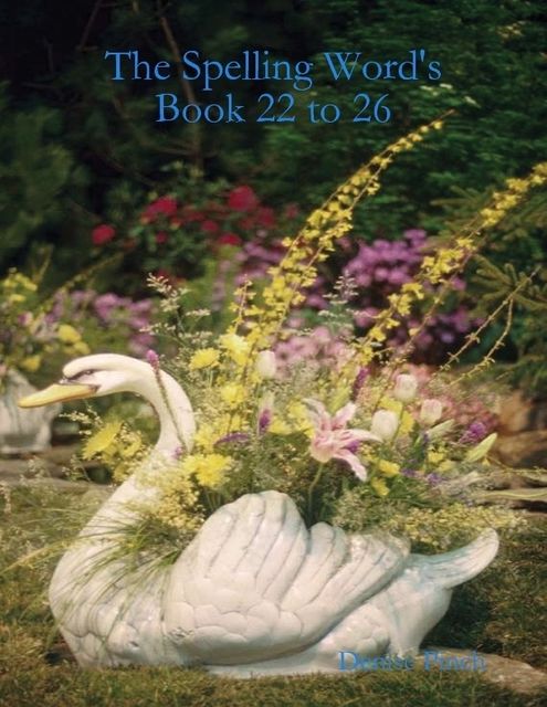 The Spelling Word's Book 22 to 26, Denise Pinch