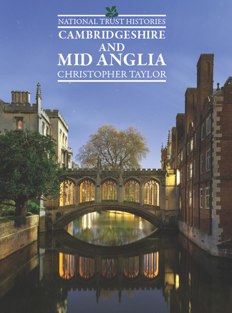National Trust Histories: Cambridgeshire & Mid Anglia, Christopher Taylor