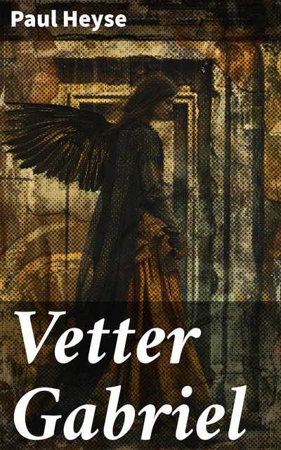 Vetter Gabriel, Paul Heyse