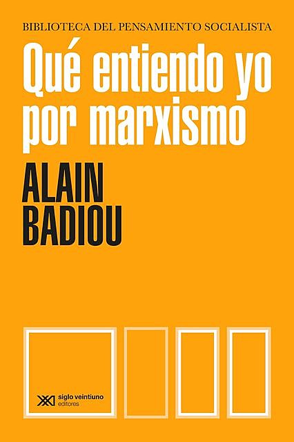 Qué entiendo yo por marxismo, Alain Badiou