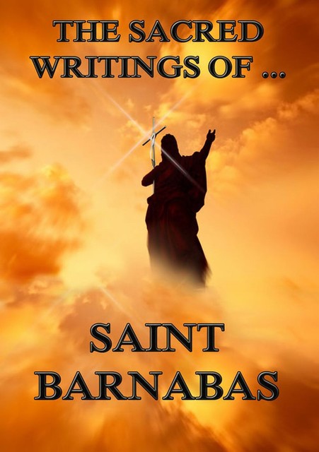 The Sacred Writings of Barnabas, Saint Barnabas