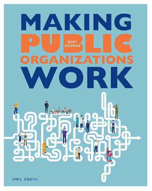 Making Public Organizations Work, Bert George