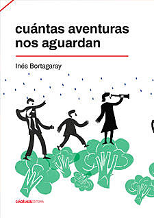 Cuántas aventuras nos aguardan, Inés Bortagaray