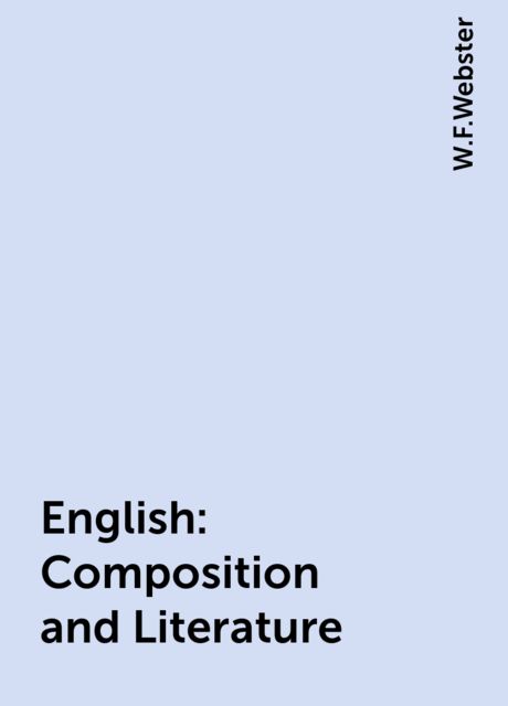 English: Composition and Literature, W.F.Webster