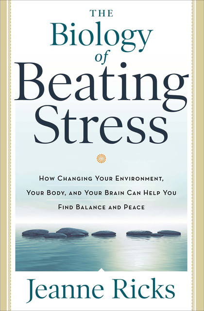 Biology of Beating Stress, Jeanne Ricks
