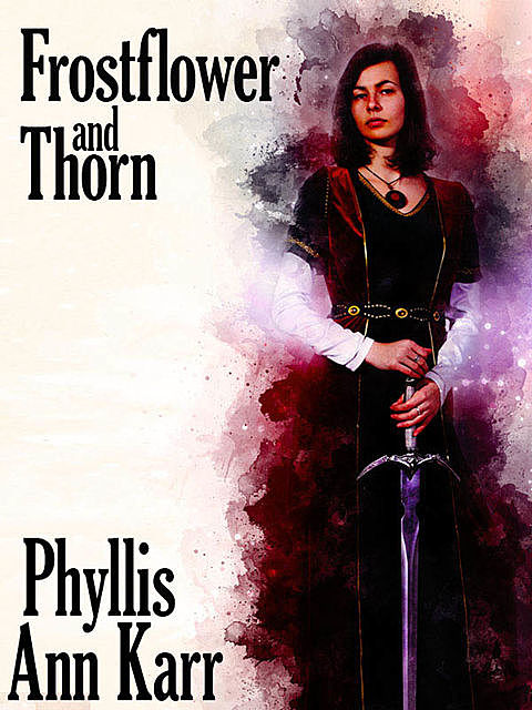 Frostflower and Thorn, Phyllis Ann Karr