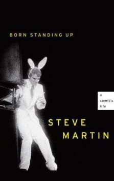 Born Standing Up: A Comic's Life, Steve Martin