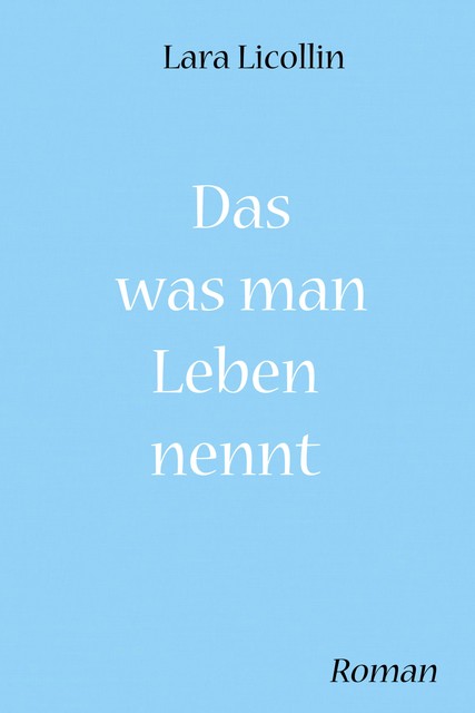 Das was man Leben nennt, Lara Licollin